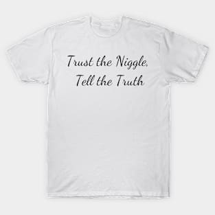 Trust the niggle T-Shirt